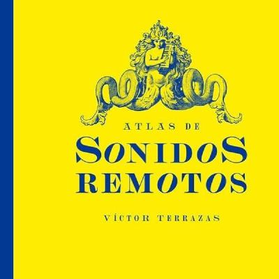 SAN ONOFRE, 2-XXVIII Atlas de Sonidos Remotos (Víctor Terrazas interviú)
