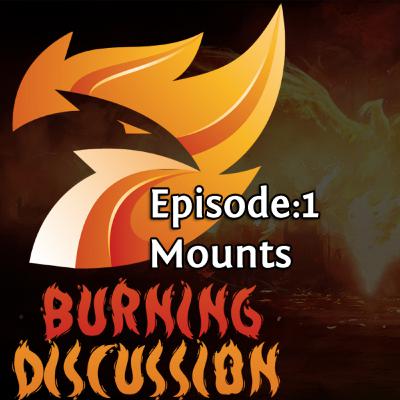 Burning Discussion: #1 Mounts Burning Discussion: #1 Mounts