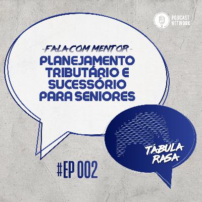 Tabula Rasa S02E02 - Planejamento tributário e sucessório para Seniores Tabula Rasa S02E02 - Planejamento tributário e sucessório para Seniores