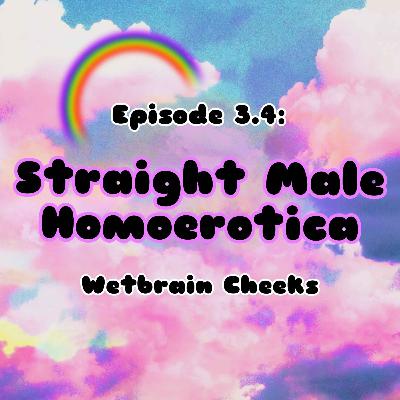 Episode 3.4: Straight Male Homoerotica