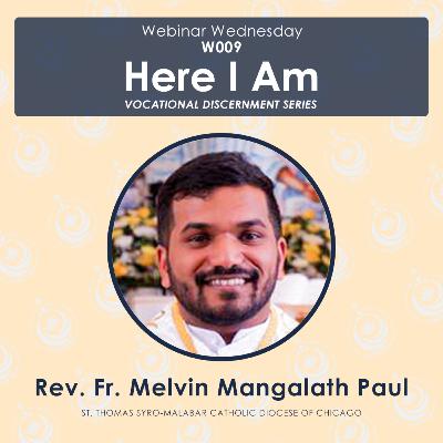 [W009] 'Here I Am' - Rev. Fr. Melvin Mangalath Paul