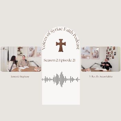 S. 2 Ep. 21 | Pain & Suffering w/ V. Rev. Fr. Anton Sabha