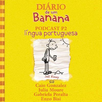 P2 Língua Portuguesa : Podcast Diário de um Banana P2 Língua Portuguesa : Podcast Diário de um Banana