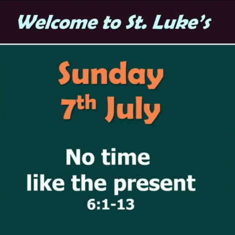 No time like the present (Mark 6:1-13) No time like the present (Mark 6:1-13)