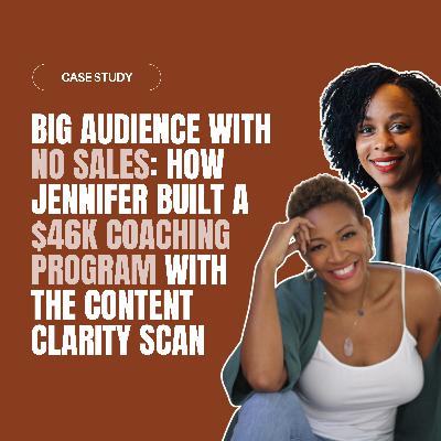 [Case Study] She Was Creating Content But Making No Sales: How Jennifer Arnise Built a $46K Coaching Program with the Content Clarity Scan