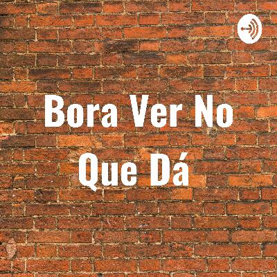 Bora Ver No Que Dá - 30/10/2020