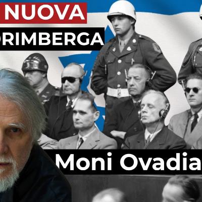 MONI OVADIA: "serve Una NORIMBERGA per i SIONISTI"