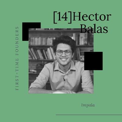 #14 - Hector Balas - Impala - De l'importance de bien choisir son associé #14 - Hector Balas - Impala - De l'importance de bien choisir son associé