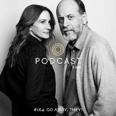 #164: Go Away, They! #164: Go Away, They!