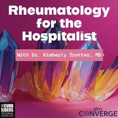#489 Live from SHM #Converge2025 Rheumatology for the Hospitalist
