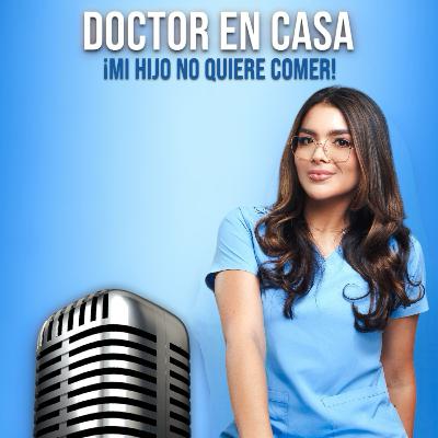 Doctoraaaa mi hijo no quiere comer!! ¿Que debo hacer?