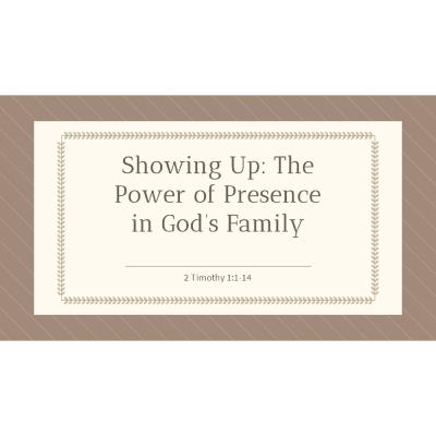 Showing Up: The Power of Presence in God’s Family