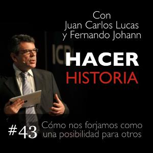 Capítulo 43: Como nos forjamos como una posibilidad para otros - Invitado: Juan Ignacio Martitegui
