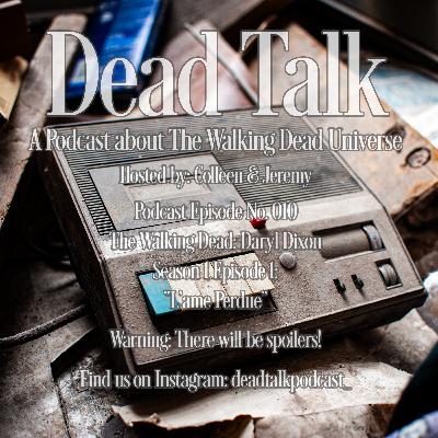 The Walking Dead: Daryl Dixon Season 1 Episode 1 - L'ame Perdue. Dead Talk Episode No 010. The Walking Dead: Daryl Dixon Season 1 Episode 1 - L'ame Perdue. Dead Talk Episode No 010.
