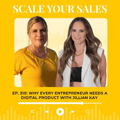 ep. 310: Why every entrepreneur needs a digital product w/ Jillian Kay ep. 310: Why every entrepreneur needs a digital product w/ Jillian Kay