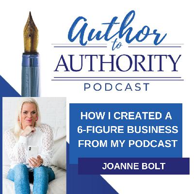 Ep 532 - How I Created a 6-Figure Business From My Podcast with Joanne Bolt