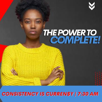 THE POWER TO COMPLETE EP2.38 THE POWER TO COMPLETE EP2.38
