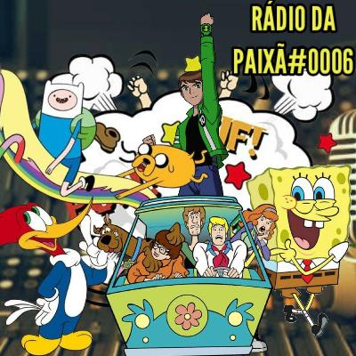 #006 - QUAL O MELHOR DESENHO ANIMADO DE TODOS OS TEMPOS?!