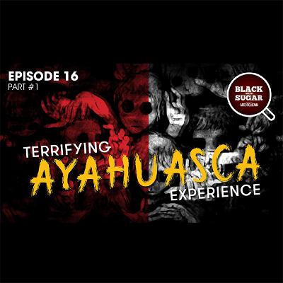 Terrifying first Ayahuasca experience! Life changing 5meO DMT (part 1). Black with Sugar podcast 16