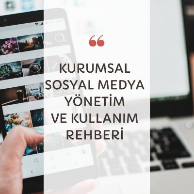 Kurumsal Sosyal Medya Yönetim ve Kullanım Rehberi
