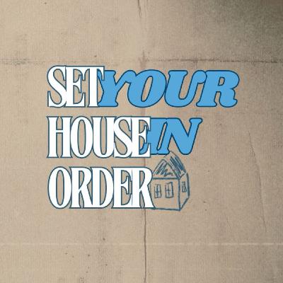Set Your House in Order - Part 1