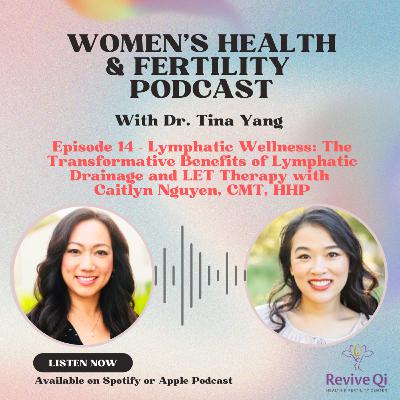 Lymphatic Wellness: The Transformative Benefits of Lymphatic Drainage and LET Therapy with Caitlyn Nguyen, CMT, HHP