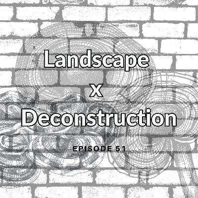 Landscape x Deconstruction