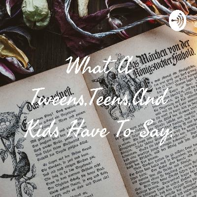 ♡What A Tweens,Teens,And Kids Have To Say.♡ (Trailer) ♡What A Tweens,Teens,And Kids Have To Say.♡ (Trailer)