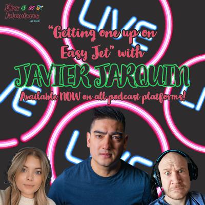 Getting one up on Easy Jet (with Javier Jarquin)