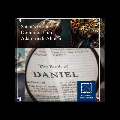 [§132] Satan’s Earthly Dominion Until Adam-ondi-Ahman