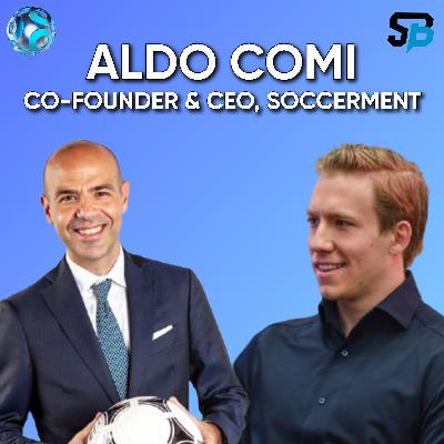 #65: Aldo Comi | Co‑Founder & CEO, Soccerment