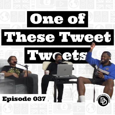 037 | One of These Tweet Tweets