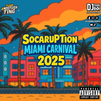 SOCARUPTION vol 14 MIAMI CARNIVAL 2025 | 2025 SOCA MIX