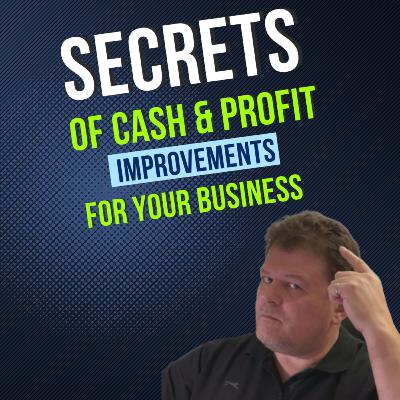 Secrets of Cash & Profit Improvements for Your Business