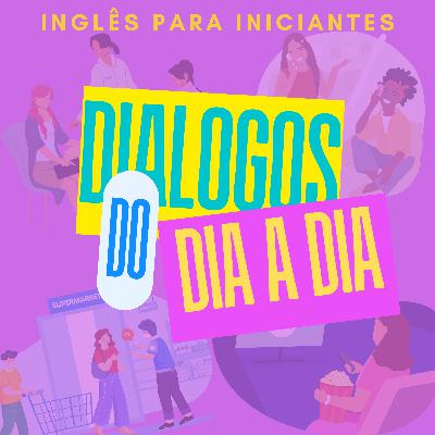 Ep 37: Inglês Para Iniciantes | Diálogos do Dia a Dia (Pratique com os Pronomes Objetos)