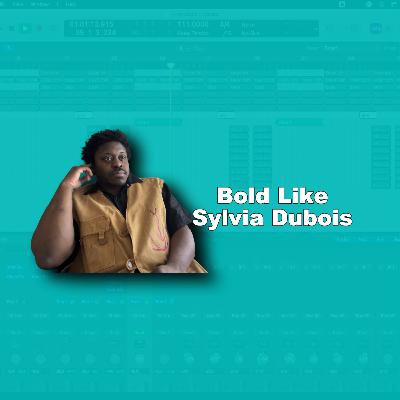 Bold Like Sylvia Dubois - Homeisode 51