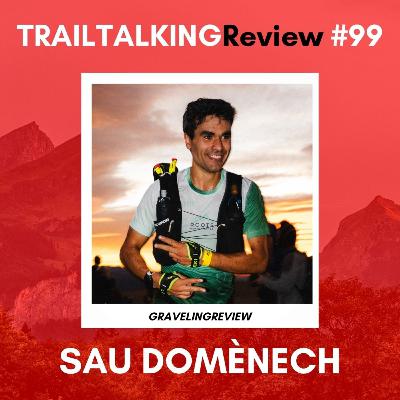 TRAILTALKINGReview 99 - Sau Domènech