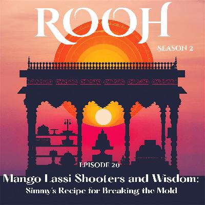 Mango Lassi Shooters and Wisdom: Simmy's Recipe for Breaking the Mold