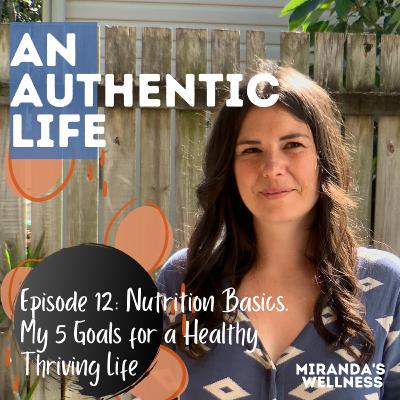 12: Does Your Diet Meet the Nutrition Basics? My 5 Goals for a Healthy, Thriving Life 12: Does Your Diet Meet the Nutrition Basics? My 5 Goals for a Healthy, Thriving Life