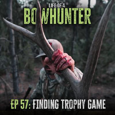 Episode 57:  Finding Trophy Game