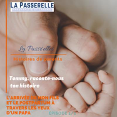 Le Postpartum à travers les yeux et le cœur d'un papa _ Tommy raconte nous ton histoire