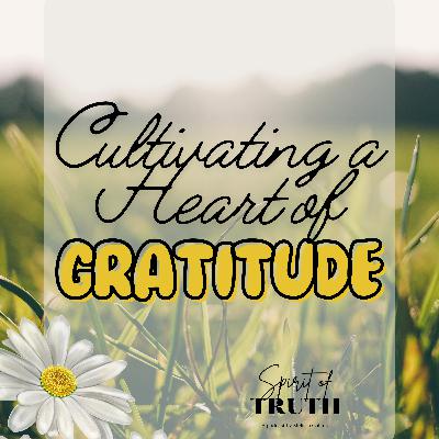 Cultivating a Heart of Gratitude Cultivating a Heart of Gratitude