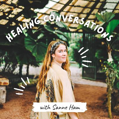 Healing Conversations with Sanne