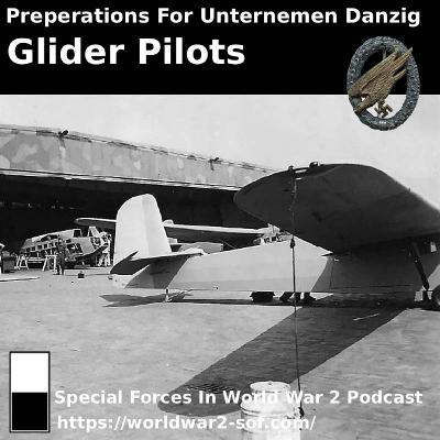 Preperations For Unternehmen Danzig, Glider Pilots