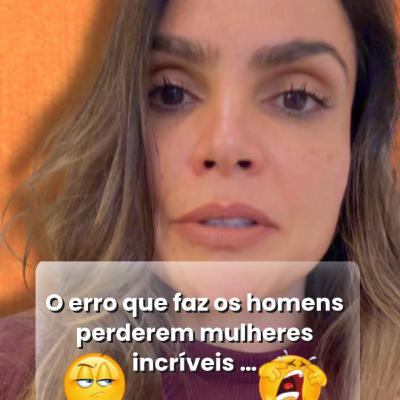 O erro que faz os homens perderem mulheres incríveis O erro que faz os homens perderem mulheres incríveis