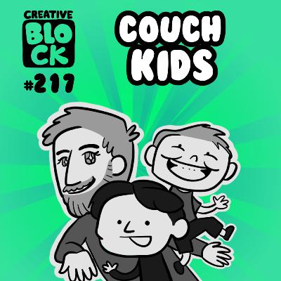 EPISODE 217: COUCH KIDS