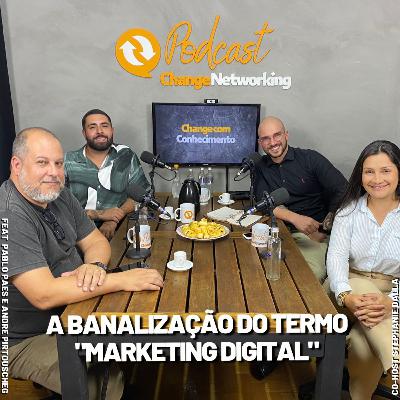 A banalização do termo "Marketing Digital"! Change Empreendedor.