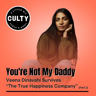 You're Not My Daddy: Veena Dinavahi Survives “The True Happiness Company” (Part 2)