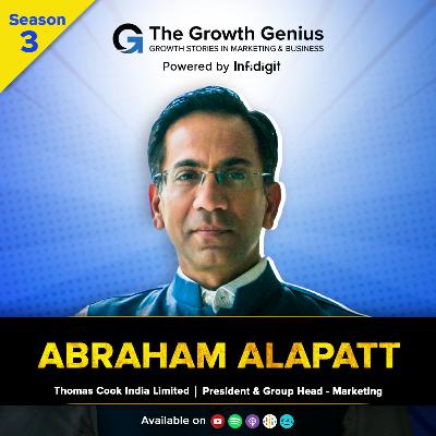 From Tech to Travel: Abraham Alapatt's Inspiring Marketing Journey | The Growth Genius | S3E2 From Tech to Travel: Abraham Alapatt's Inspiring Marketing Journey | The Growth Genius | S3E2