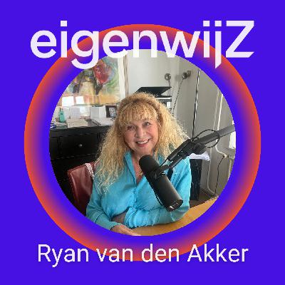 Podcast Eigenwijz met als gast Ryan van den Akker